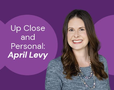 Up Close and Personal: April Levy